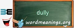 WordMeaning blackboard for dully